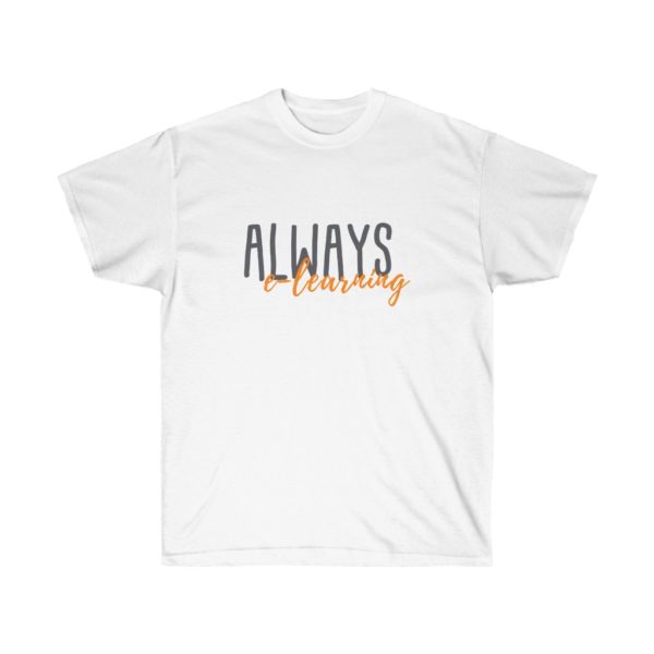 A white t-shirt with black and orange cursive text printed on the front that reads 'Always e-learning'