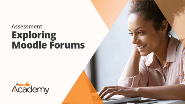 Assessment: Exploring Moodle Forums. A post from Moodle Academy.