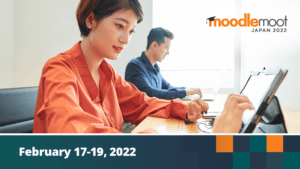MoodleMoot Japan 2022. Febraury 17-19, 2022