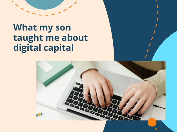 What my son taught me about digital capital