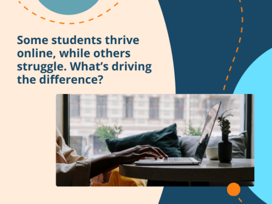 Some students thrive online, while others struggle. What’s driving the difference? Image