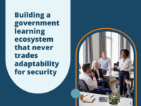 Crear un ecosistema de aprendizaje en la administración pública que nunca sacrifique la adaptabilidad en aras de la seguridad